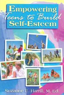   Empowering Teens to Build Self Esteem by Suzanne E 