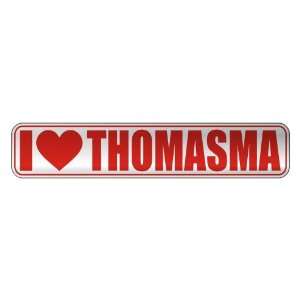   I LOVE THOMASMA  STREET SIGN NAME