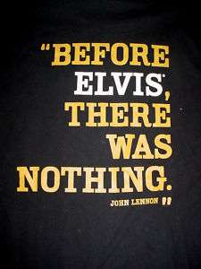 BEFORE ELVIS THERE WAS NOTHING LENNON HARAHS SHIRT XL  