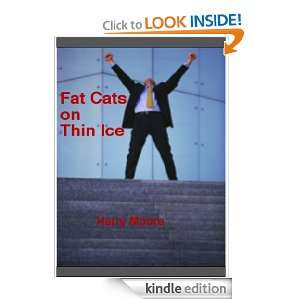 Fat Cats on Thin Ice Harry Moore  Kindle Store