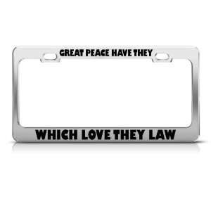   Have They Which Love Thy Law license plate frame Stainless Automotive