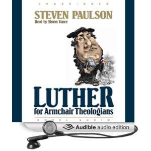  Luther for Armchair Theologians (Audible Audio Edition 