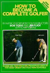 How to Become a Complete Golfer by Larry Dennis, Jim Flick and Bob 