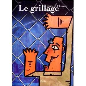  le grillage (9782847763430) Pascal Delaunay Books