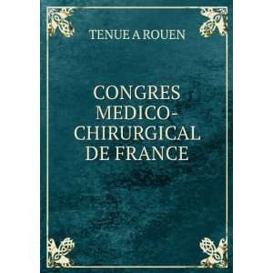 CONGRES MEDICO CHIRURGICAL DE FRANCE TENUE A ROUEN Books