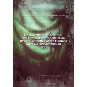  Montana library federations, 1984  report of the Federation Review 