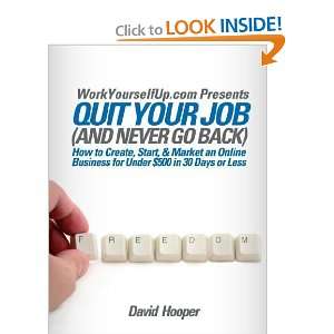  Job (and Never Go Back)   How to Create, Start, & Market an Online 