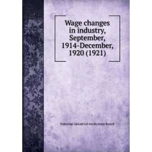  Wage changes in industry, September, 1914 December, 1920 