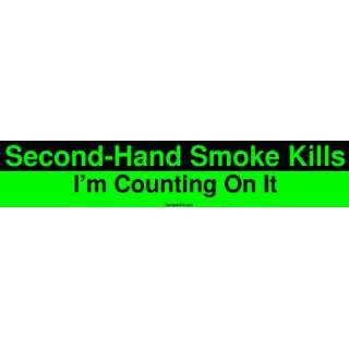 Second Hand Smoke Kills Im Counting On It MINIATURE Sticker