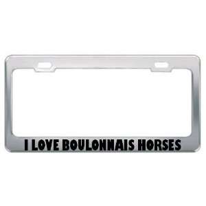  I Love Boulonnais Horses Animals Metal License Plate Frame 