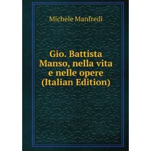   , nella vita e nelle opere (Italian Edition) Michele Manfredi Books