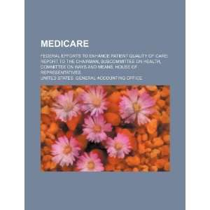  Medicare federal efforts to enhance patient quality of 