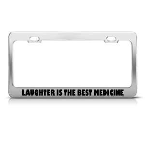  Laughter Is The Best Medicine Funny license plate frame 