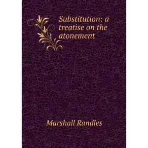    Substitution a treatise on the atonement Marshall Randles Books