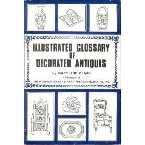    Illustrated Glossary of Decorated Antiques Mary Jane Clark Books