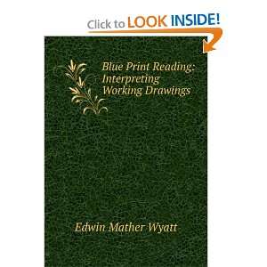   Reading Interpreting Working Drawings Edwin Mather Wyatt Books