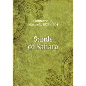  Sands of Sahara Maxwell, 1829 1904 Sommerville Books