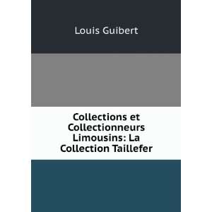 Collections et Collectionneurs Limousins La Collection Taillefer