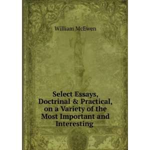   Variety of the Most Important and Interesting . William McEwen Books