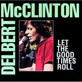  Let The Good Times Roll Delbert McClinton
