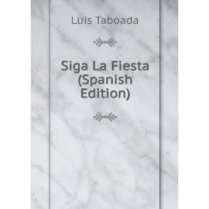  Siga La Fiesta (Spanish Edition) Luis Taboada Books