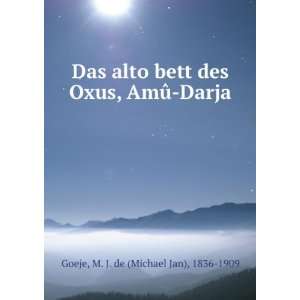   des Oxus AmÃ» darja Michael Jan Goeje Michiel Jan de Goeje  Books