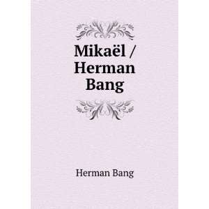  MikaÃ«l / Herman Bang Herman Bang Books