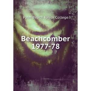  Beachcomber. 1977 78 Palm Beach Junior College Books