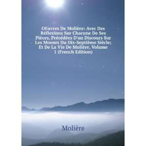   De La Vie De MoliÃ¨re, Volume 1 (French Edition) MoliÃ¨re Books