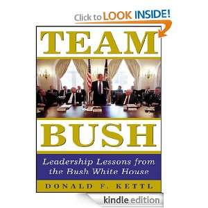 Team Bush  Leadership Lessons from the Bush White House Donald F 