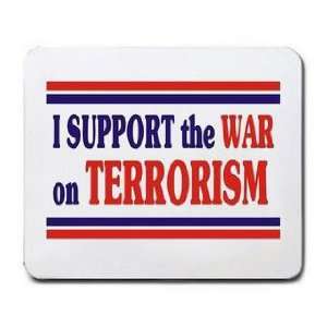  I SUPPORT THE WAR ON TERRORISM Mousepad