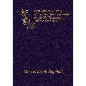   the Old Testament Till the Year 70 C.E. Morris Jacob Raphall Books