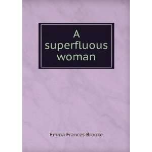  A superfluous woman Emma Frances Brooke Books