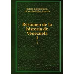 ReÌsuÌmen de la historia de Venezuela. 1 Rafael MariÌa, 1810 1860 