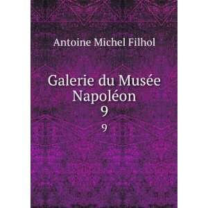  Galerie du MusÃ©e NapolÃ©on. 9 Antoine Michel Filhol Books
