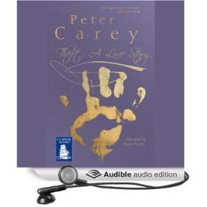  Theft A Love Story (Audible Audio Edition) Peter Carey 