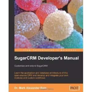  SugarCRM Developers Manual Customize and extend SugarCRM 