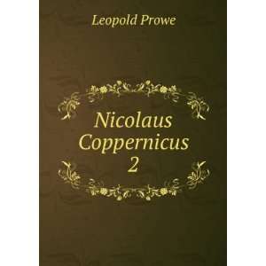 Nicolaus Coppernicus. 2 Leopold Prowe  Books