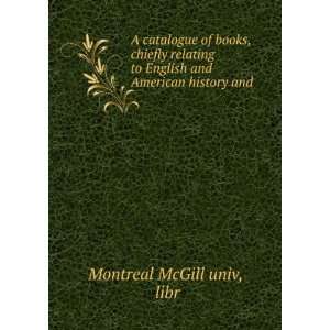   English and American history and . libr Montreal McGill univ Books