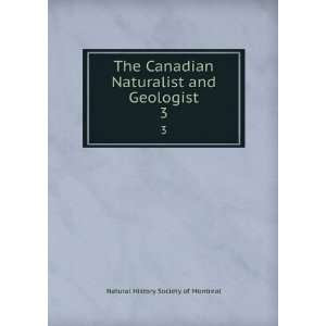  The Canadian Naturalist and Geologist. 3 Natural History 