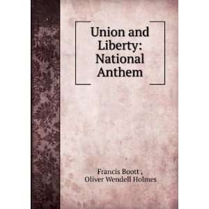  Liberty National Anthem Oliver Wendell Holmes Francis Boott  Books