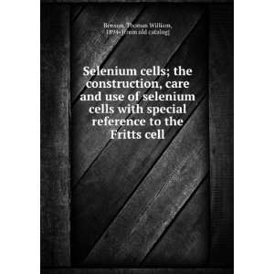  Selenium cells; the construction, care and use of selenium 