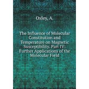   Applications of the Molecular Field A. Oxley  Books