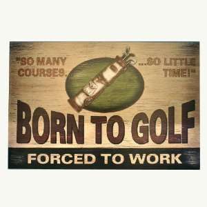  23 3/4 Born To Golf Wall Plaque