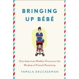   the Wisdom of French Parenting [Hardcover] Pamela Druckerman Books