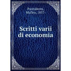  Scritti varii di economia Maffeo, 1857  Pantaleoni Books