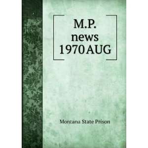  M.P. news. 1970 AUG Montana State Prison Books