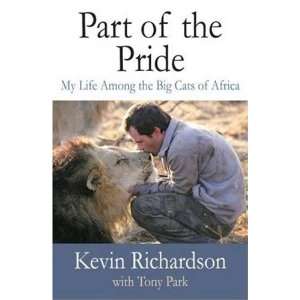 Part of the Pride My Life Among the Big Cats of Africa  Author 