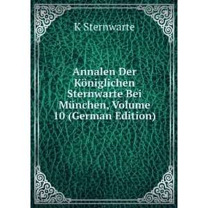  Sternwarte Bei MÃ¼nchen, Volume 10 (German Edition) K Sternwarte
