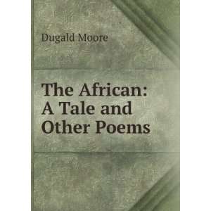  The African A Tale and Other Poems Dugald Moore Books